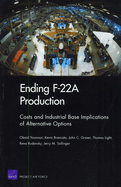 Ending F-22A Production: Costs and Industrial Base Implications of Alternative Options