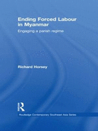 Ending Forced Labour in Myanmar: Engaging a Pariah Regime