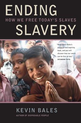 Ending Slavery: How We Free Today's Slaves - Bales, Kevin