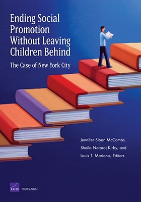Ending Social Promotion Without Leaving Children Behind: The Case of New York City - McCombs, Jennifer Sloan