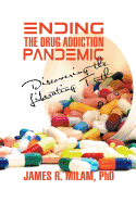 Ending the Drug Addiction Pandemic: Discovering the Liberating Truth