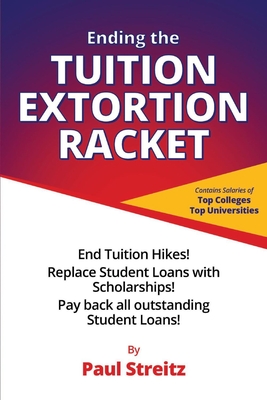 Ending the Tuition Extortion Racket: Volume 1 - Streitz, Paul
