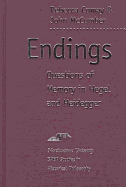 Endings: Questions of Memory in Hegel and Heidegger - Comay, Rebecca (Afterword by), and McCumber, John (Editor)