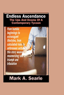 Endless ascendence: The ups and downs of a contemporary tycoon