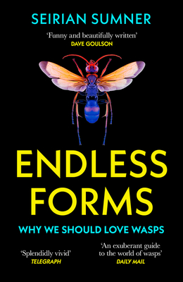 Endless Forms: Why We Should Love Wasps - Sumner, Seirian