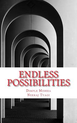 Endless possibilities - Tyagi, Neeraj, and Mishra, Dimple