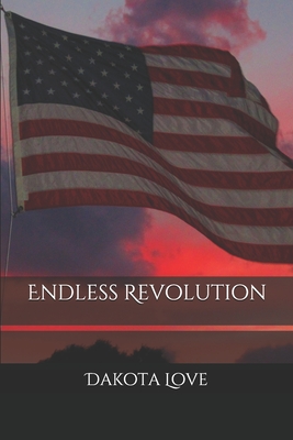 Endless Revolution - Bush, Laura (Photographer), and Love B S, Dakota