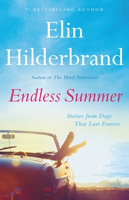 Endless Summer: Stories from Days That Last Forever - Hilderbrand, Elin