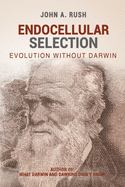Endocellular Selection: Evolution without Darwin
