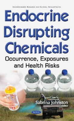 Endocrine Disrupting Chemicals: Occurrence, Exposures & Health Risks - Johnston, Sabrina (Editor)