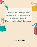 Endocrine Disruptors: Molecularly Imprinted Polymer Based Electrochemical Sensors