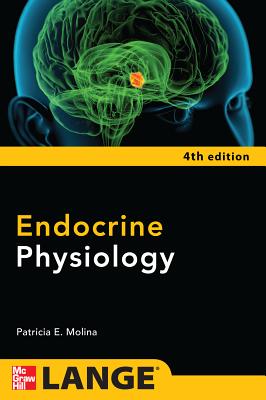 Endocrine Physiology, Fourth Edition - Molina, Patricia E, MD, PhD