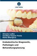 Endodontische Diagnostik, Pathologie und Behandlungsplanung