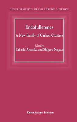 Endofullerenes: A New Family of Carbon Clusters - Akasaka, T (Editor), and Nagase, Sh (Editor)