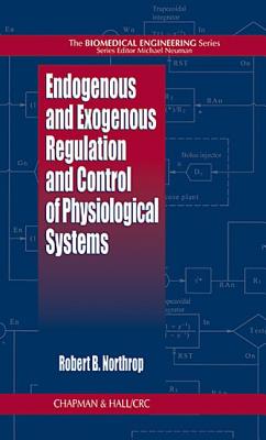 Endogenous and Exogenous Regulation and Control of Physiological Systems - Northrop, Robert B