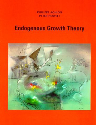 Endogenous Growth Theory - Aghion, Philippe, and Howitt, Peter W