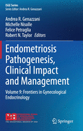 Endometriosis Pathogenesis, Clinical Impact and Management: Volume 9: Frontiers in Gynecological Endocrinology