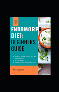 Endomorph Diet: Beginners guide: How to know if you are an endomorph,7 day Menu, Food list for Endomorphs