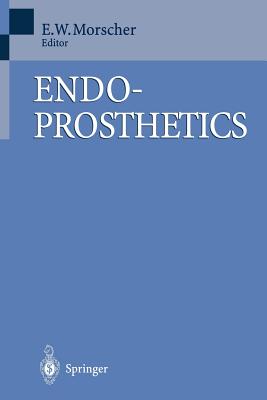 Endoprosthetics - Morscher, E (Editor), and Mller, M E (Foreword by)