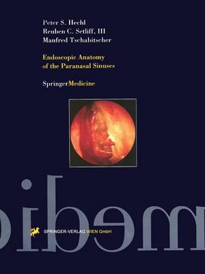 Endoscopic Anatomy of the Paranasal Sinuses - Hechl, Peter S, and Setliff, and Tschabitscher, Manfred