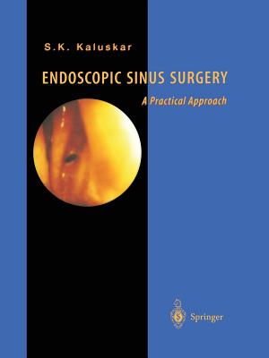 Endoscopic Sinus Surgery: A Practical Approach - Kaluskar, Shashikant K, and Draf, W (Foreword by), and Ohinishi, T (Contributions by)