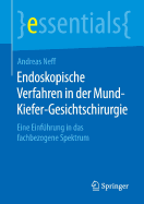 Endoskopische Verfahren in Der Mund-Kiefer-Gesichtschirurgie: Eine Einfhrung in Das Fachbezogene Spektrum