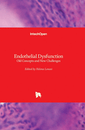 Endothelial Dysfunction: Old Concepts and New Challenges