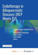 Endotherapy in Biliopancreatic Diseases: Ercp Meets Eus: Two Techniques for One Vision