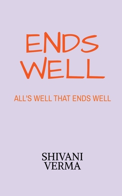 Ends Well - Verma, Shivani