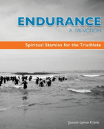 Endurance A Tri-Votion: Spiritual Stamina for the Triathlete