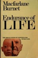 Endurance of Life: The Implications of Genetics for Human Life - Burnet, MacFarlane