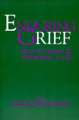 Enduring Grief: True Stories of Personal Loss - Charles Press, and Kachoyeanos, Mary (Editor), and Baisch, Mary J (Editor)