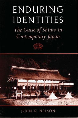 Enduring Identities: The Guise of Shinto in Contemporary Japan - 