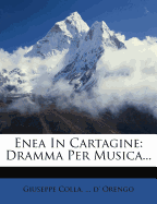 Enea in Cartagine: Dramma Per Musica...