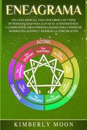 Eneagrama: Una Gua Esencial para Descubrir los 9 Tipos de Personalidad para Elevar su Autoconciencia y Comprender Otras Personalidades para Construir Mejores Relaciones y Mejorar la Comunicacin