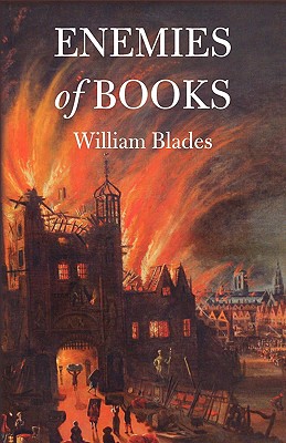 Enemies of Books - Blades, William, and Adams, Randolph G, and Bachchha, Bagher (Editor)