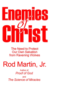 Enemies of Christ: The Need to Protect Our Own Salvation from Ravening Wolves