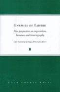 Enemies of Empire: New Perspectives on Imperialism, Literature and Historiography