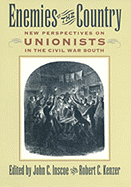 Enemies of the Country: New Perspectives on Unionists in the Civil War South - Inscoe, John C, Professor (Editor), and Kenzer, Robert C, Professor (Editor)