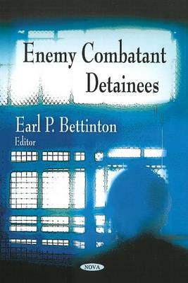 Enemy Combatant Detainees - Bettinton, Earl P (Editor)