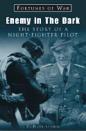 Enemy in the Dark: The Story of a Luftwaffe Night-Fighter Pilot - Spoden, Peter, and Hinchliffe, Peter (Translated by)