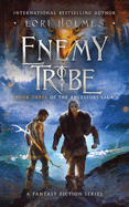 Enemy Tribe: Book 3 of The Ancestors Saga, A Fantasy Fiction Series