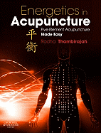 Energetics in Acupuncture: Five Element Acupuncture Made Easy - Thambirajah, Radha