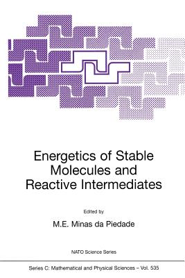 Energetics of Stable Molecules and Reactive Intermediates - Minas Da Piedade, M E (Editor)