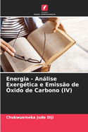 Energia - Anlise Exergtica e Emisso de xido de Carbono (IV)