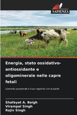 Energia, stato ossidativo-antiossidante e oligominerale nelle capre fetali - A Beigh, Shafayat, and Singh, Virampal, and Singh, Rajiv