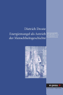 Energiemangel ALS Antrieb Der Menschheitsgeschichte: Eine Energetische Gesellschafts- Und Geschichtstheorie