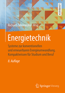 Energietechnik: Systeme Zur Konventionellen Und Erneuerbaren Energieumwandlung. Kompaktwissen Fr Studium Und Beruf
