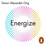 Energize: Make the Most of Every Moment