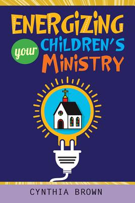 Energizing Your Childrens Ministry - Brown, Cynthia Stokes